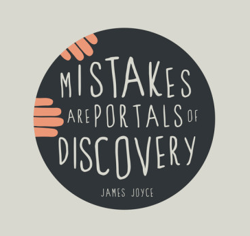 Mistakes are portals of discovery - James Joyce